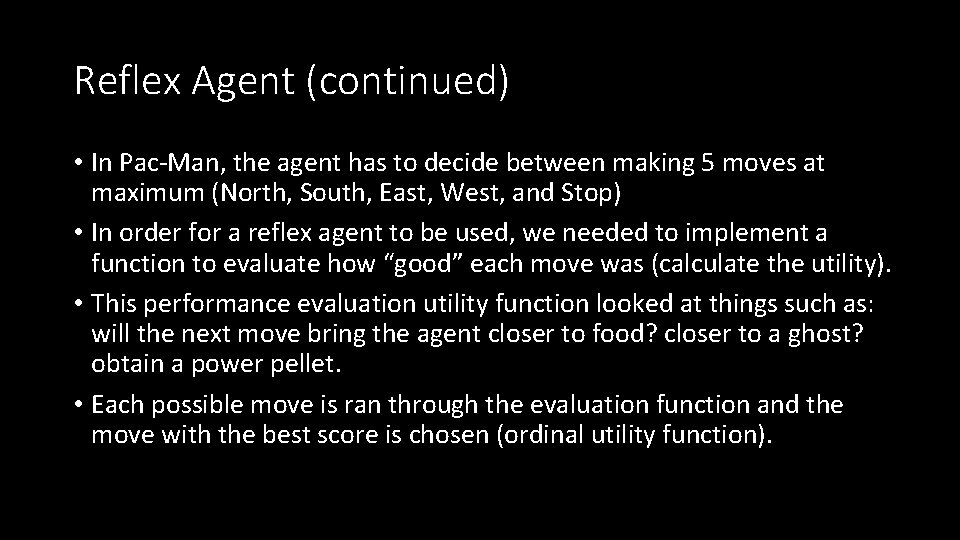 Reflex Agent (continued) • In Pac-Man, the agent has to decide between making 5