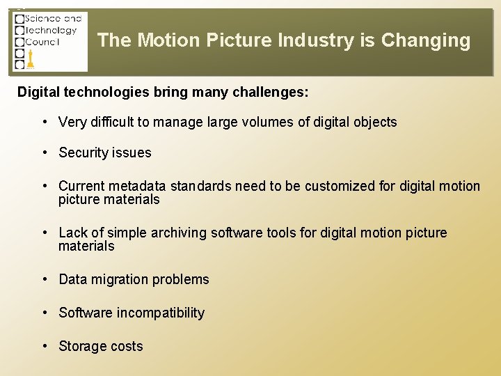 The Motion Picture Industry is Changing Digital technologies bring many challenges: • Very difficult