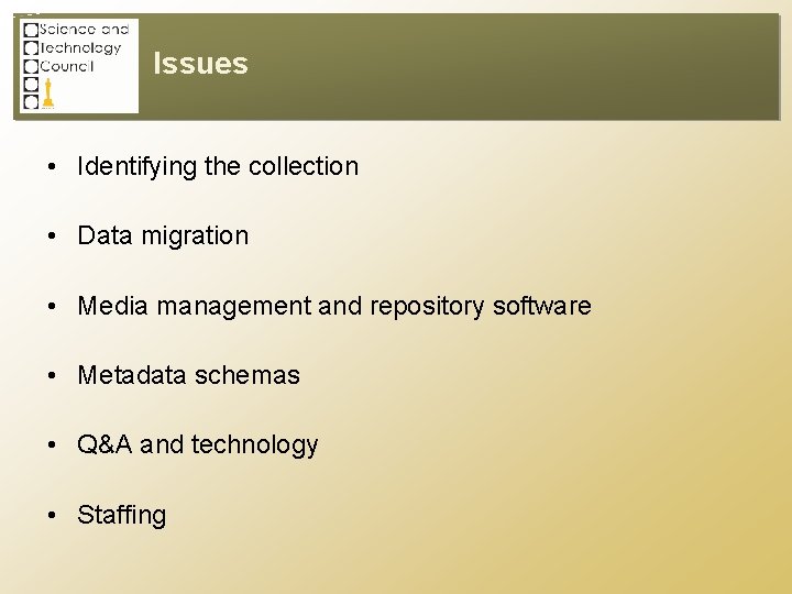 Issues • Identifying the collection • Data migration • Media management and repository software