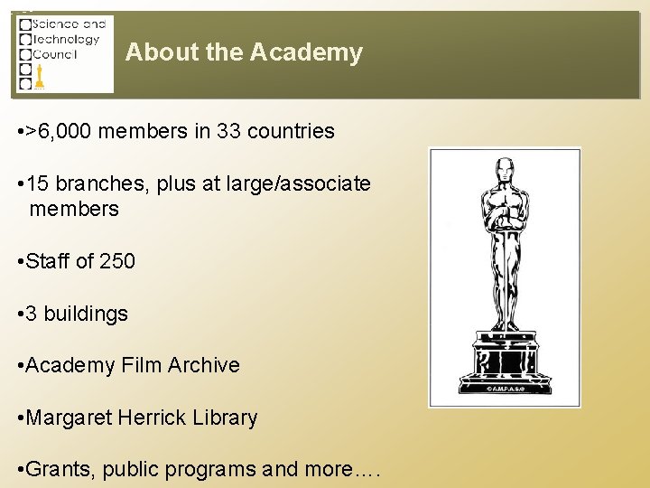 About the Academy • >6, 000 members in 33 countries • 15 branches, plus