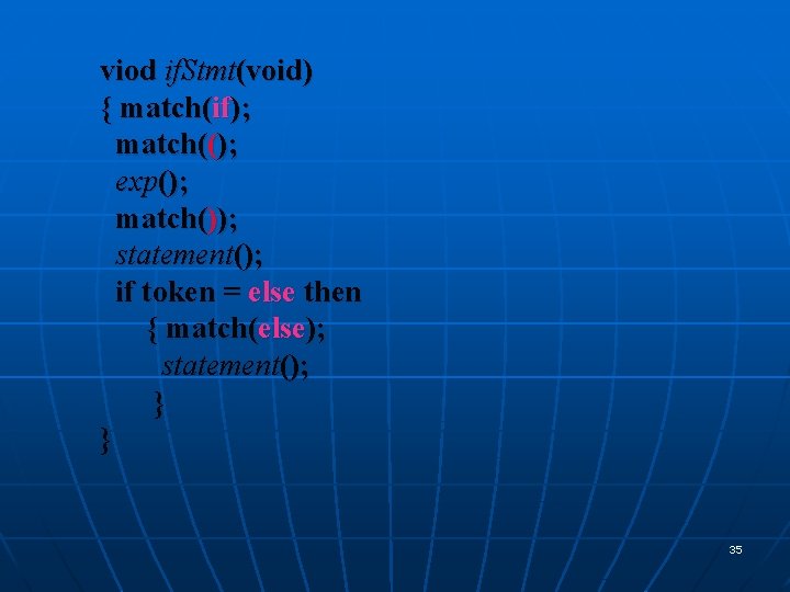 viod if. Stmt(void) { match(if); match((); exp(); match()); statement(); if token = else then