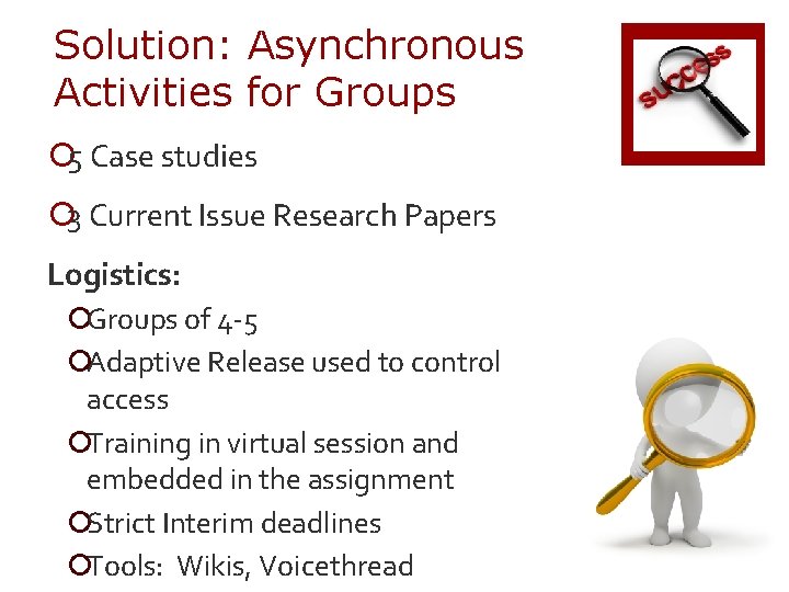 Solution: Asynchronous Activities for Groups ¡ 5 Case studies ¡ 3 Current Issue Research