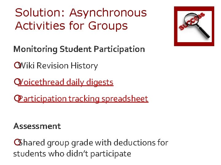Solution: Asynchronous Activities for Groups Monitoring Student Participation ¡Wiki Revision History ¡Voicethread daily digests