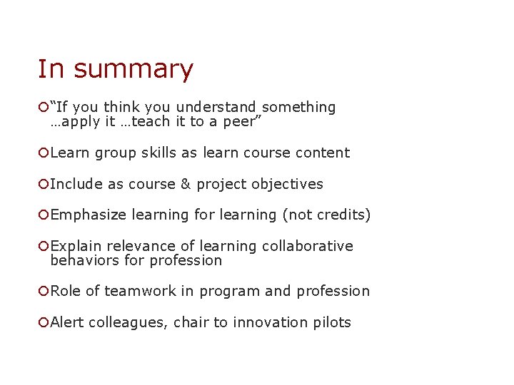 In summary ¡“If you think you understand something …apply it …teach it to a