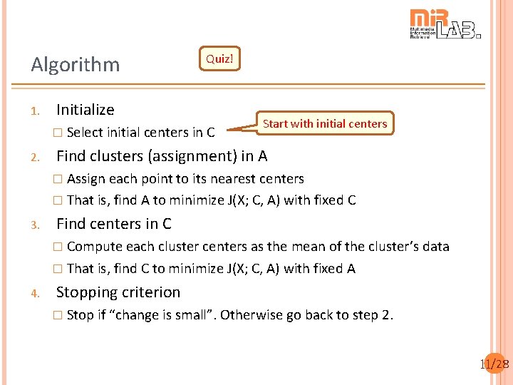 Algorithm 1. Quiz! Initialize � Select initial centers in C 2. Start with initial