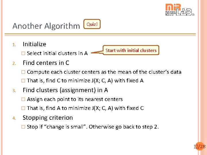 Another Algorithm 1. Quiz! Initialize � Select initial clusters in A 2. Start with