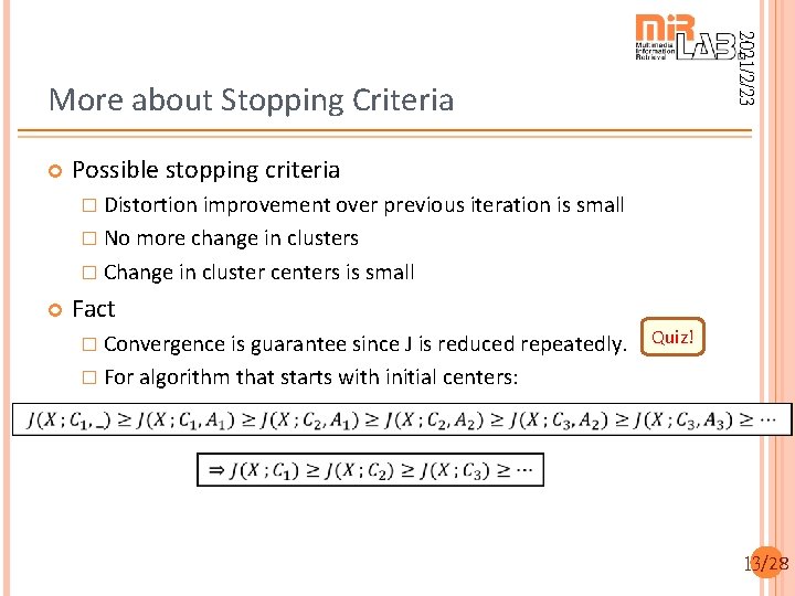2021/2/23 More about Stopping Criteria Possible stopping criteria � Distortion improvement over previous iteration