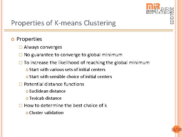  2021/2/23 Properties of K-means Clustering Properties � Always converges � No guarantee to