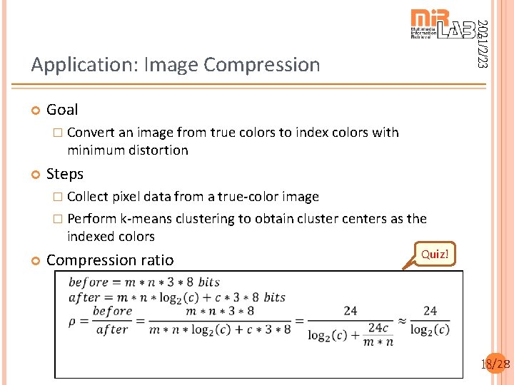 2021/2/23 Application: Image Compression Goal � Convert an image from true colors to index