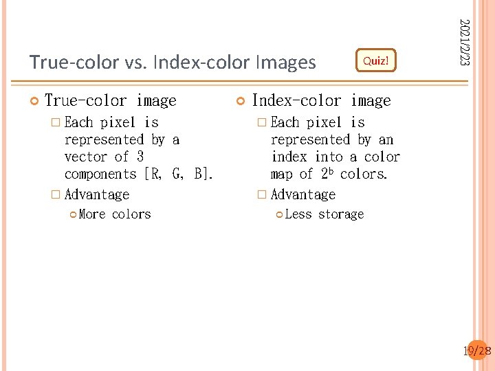  True-color image � Each pixel is represented by a vector of 3 components