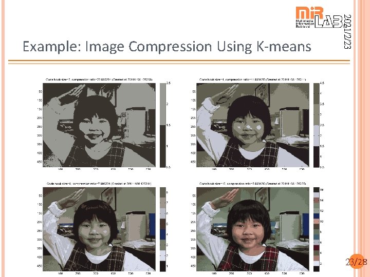 2021/2/23 23 2021/2/23 Example: Image Compression Using K-means 23/28 