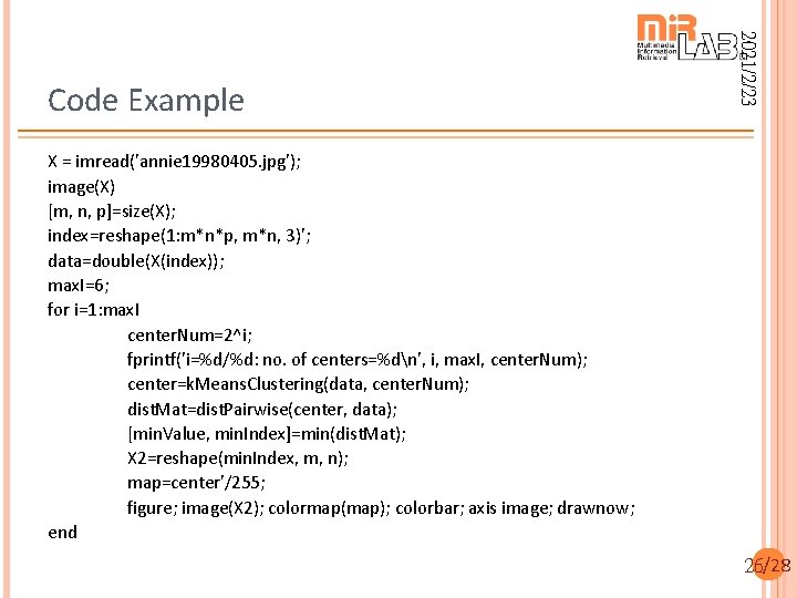 2021/2/23 Code Example X = imread('annie 19980405. jpg'); image(X) [m, n, p]=size(X); index=reshape(1: m*n*p,