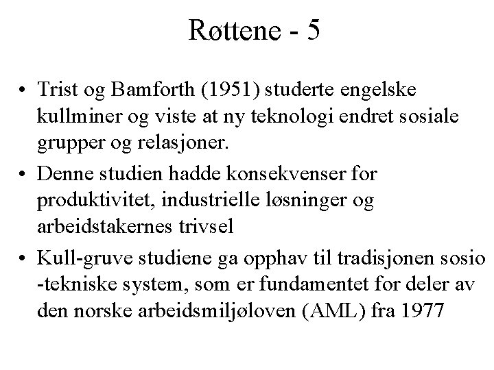 Røttene - 5 • Trist og Bamforth (1951) studerte engelske kullminer og viste at