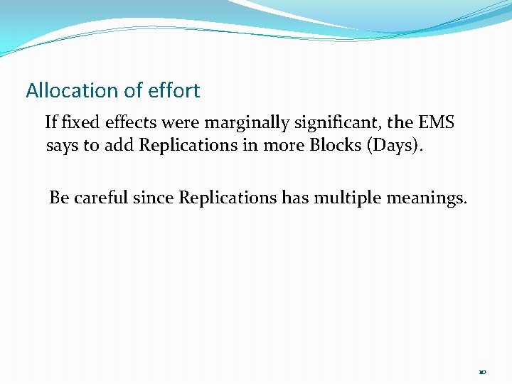 Allocation of effort If fixed effects were marginally significant, the EMS says to add