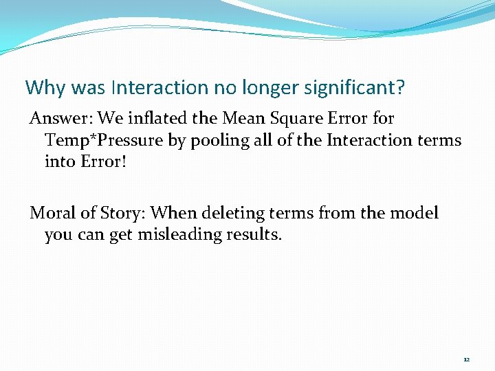 Why was Interaction no longer significant? Answer: We inflated the Mean Square Error for