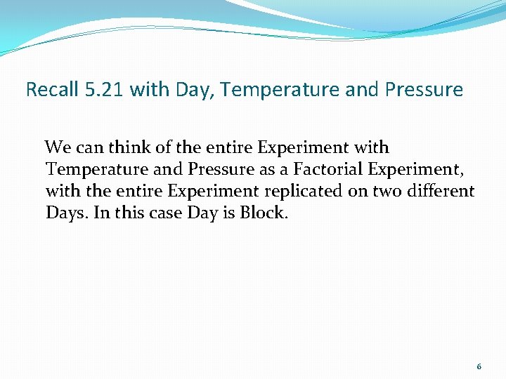 Recall 5. 21 with Day, Temperature and Pressure We can think of the entire