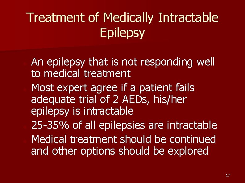 Treatment of Medically Intractable Epilepsy An epilepsy that is not responding well to medical