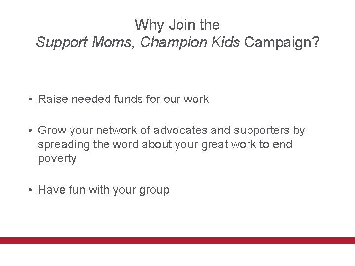 Why Join the Support Moms, Champion Kids Campaign? • Raise needed funds for our