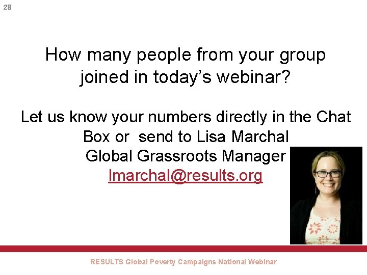 28 How many people from your group joined in today’s webinar? Let us know