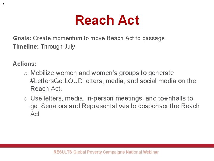 7 Reach Act Goals: Create momentum to move Reach Act to passage Timeline: Through