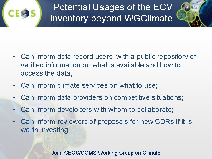 Potential Usages of the ECV Inventory beyond WGClimate • Can inform data record users