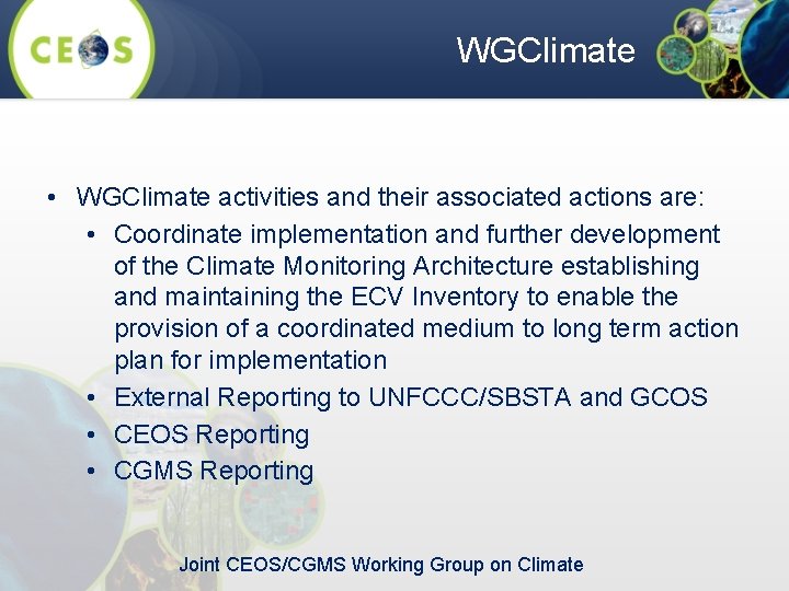 WGClimate • WGClimate activities and their associated actions are: • Coordinate implementation and further