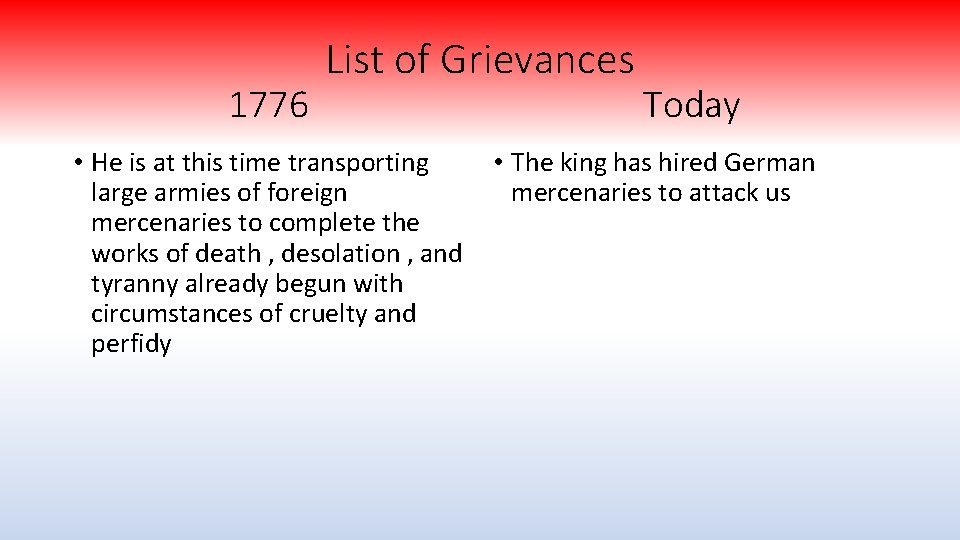 1776 List of Grievances • He is at this time transporting large armies of