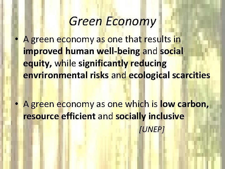 Green Economy • A green economy as one that results in improved human well-being