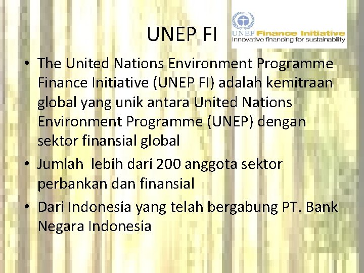 UNEP FI • The United Nations Environment Programme Finance Initiative (UNEP FI) adalah kemitraan