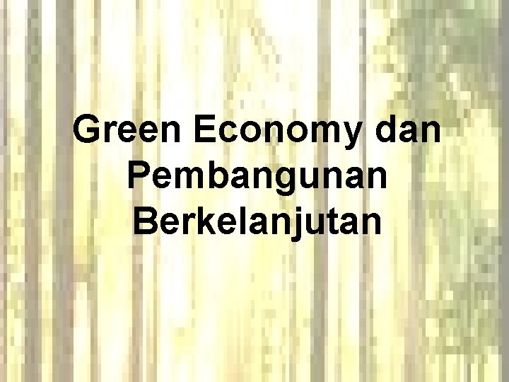 Green Economy dan Pembangunan Berkelanjutan 