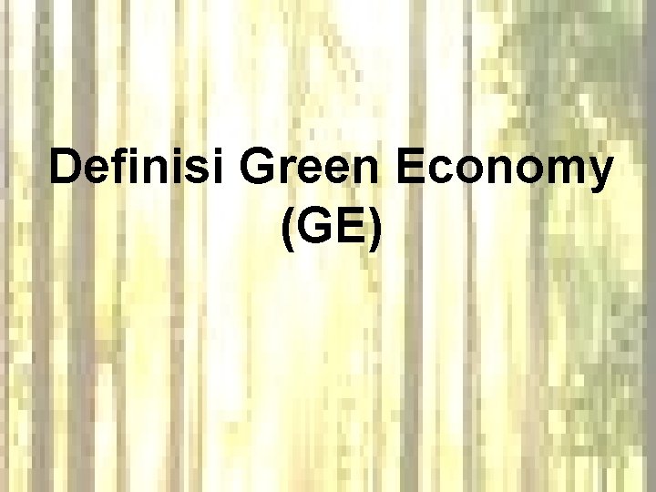 Definisi Green Economy (GE) 