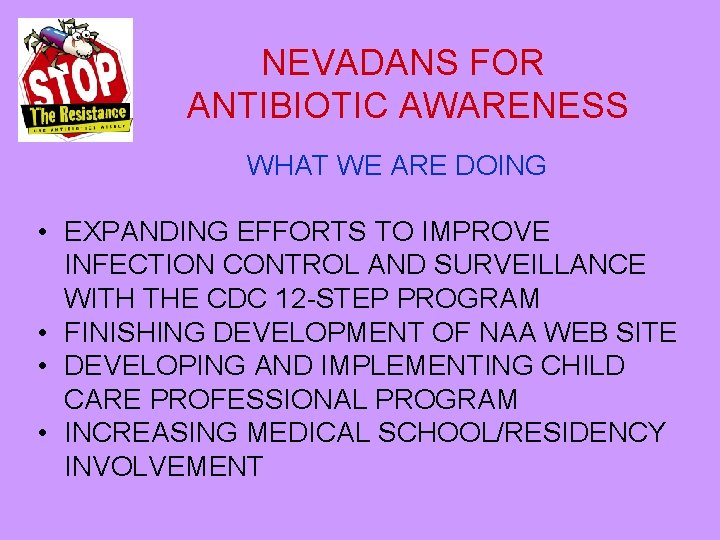 NEVADANS FOR ANTIBIOTIC AWARENESS WHAT WE ARE DOING • EXPANDING EFFORTS TO IMPROVE INFECTION