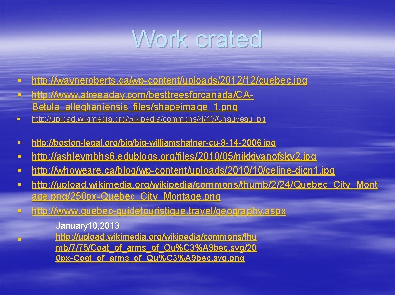Work crated § http: //wayneroberts. ca/wp-content/uploads/2012/12/quebec. jpg § http: //www. atreeaday. com/besttreesforcanada/CABetula_alleghaniensis_files/shapeimage_1. png §