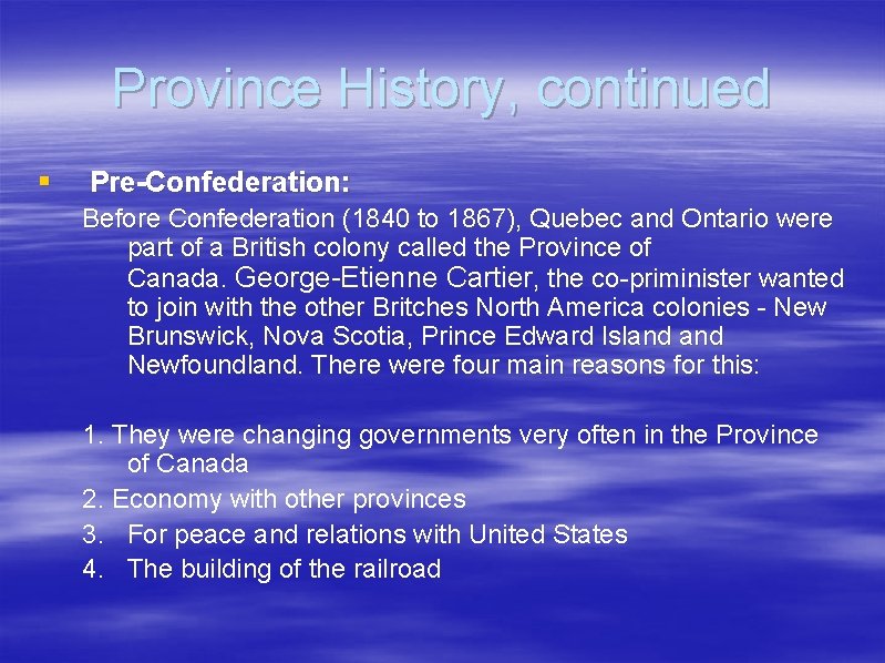 Province History, continued § Pre-Confederation: Before Confederation (1840 to 1867), Quebec and Ontario were