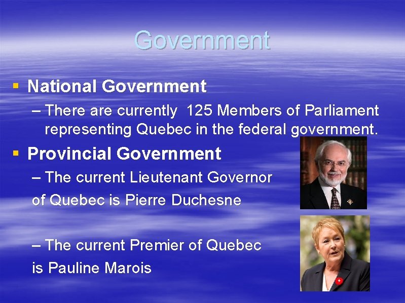 Government § National Government – There are currently 125 Members of Parliament representing Quebec