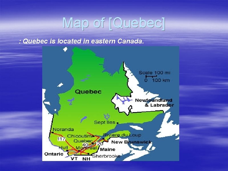 Map of [Quebec] : Quebec is located in eastern Canada. 