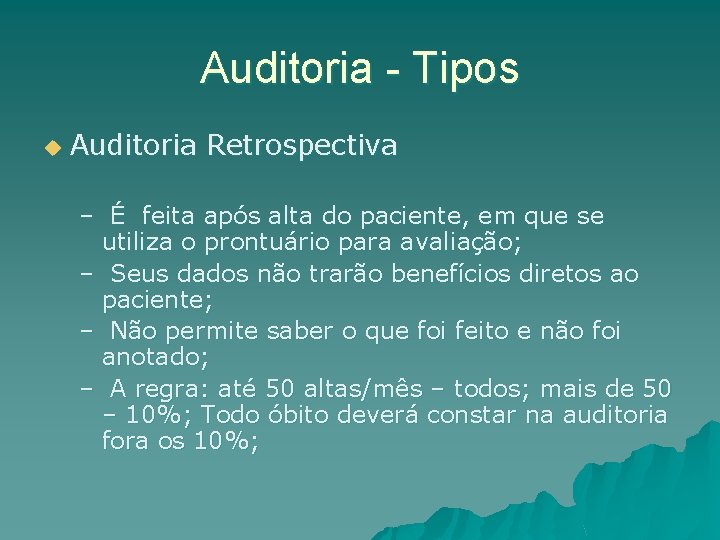 Auditoria - Tipos u Auditoria Retrospectiva – É feita após alta do paciente, em