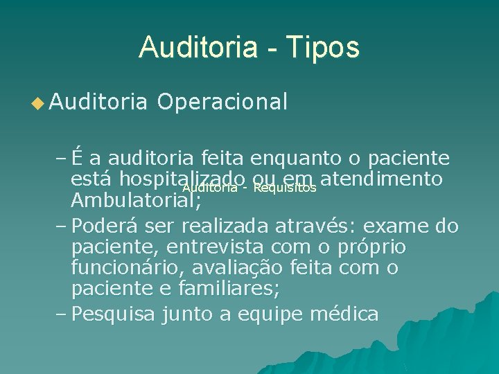 Auditoria - Tipos u Auditoria Operacional – É a auditoria feita enquanto o paciente