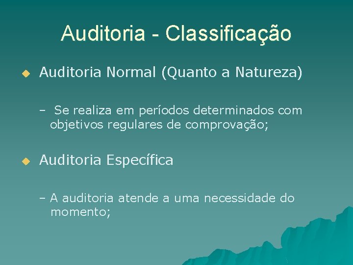 Auditoria - Classificação u Auditoria Normal (Quanto a Natureza) – Se realiza em períodos