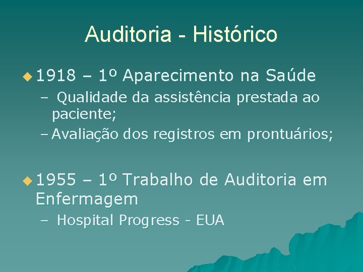 Auditoria - Histórico u 1918 – 1º Aparecimento na Saúde – Qualidade da assistência