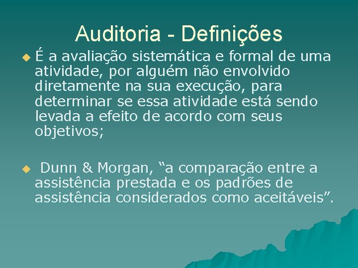 Auditoria - Definições u u É a avaliação sistemática e formal de uma atividade,