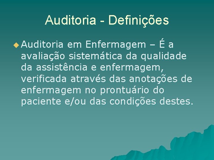 Auditoria - Definições u Auditoria em Enfermagem – É a avaliação sistemática da qualidade