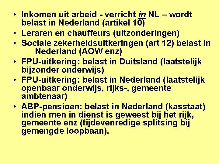  • Inkomen uit arbeid - verricht in NL – wordt belast in Nederland