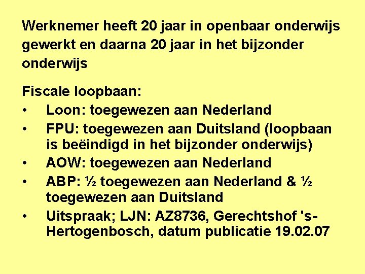 Werknemer heeft 20 jaar in openbaar onderwijs gewerkt en daarna 20 jaar in het