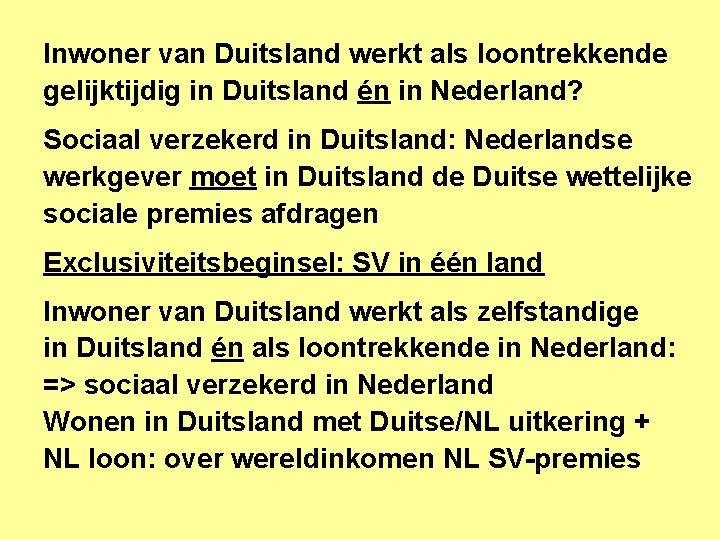 Inwoner van Duitsland werkt als loontrekkende gelijktijdig in Duitsland én in Nederland? Sociaal verzekerd