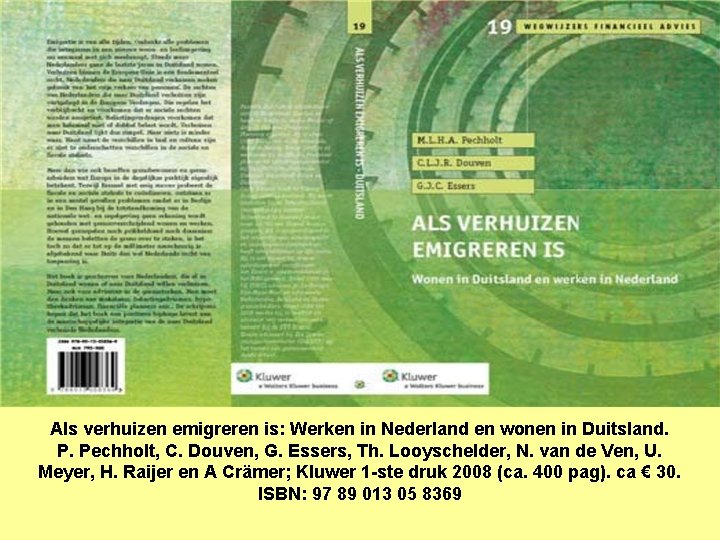 Als verhuizen emigreren is: Werken in Nederland en wonen in Duitsland. P. Pechholt, C.