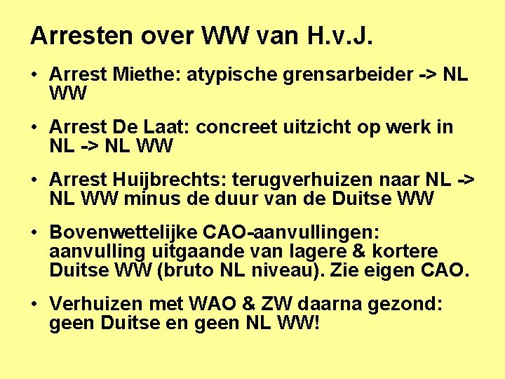 Arresten over WW van H. v. J. • Arrest Miethe: atypische grensarbeider -> NL