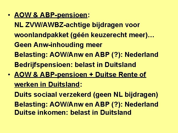  • AOW & ABP-pensioen: NL ZVW/AWBZ-achtige bijdragen voor woonlandpakket (géén keuzerecht meer)… Geen