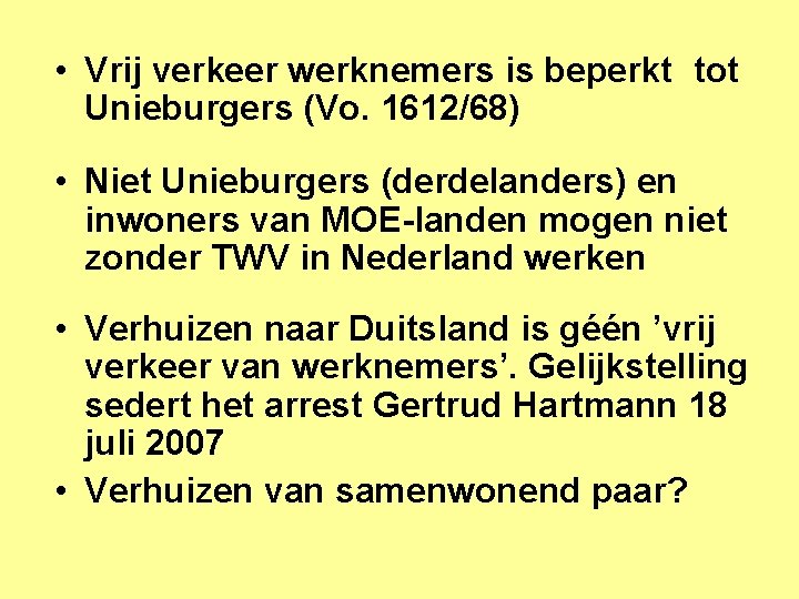  • Vrij verkeer werknemers is beperkt tot Unieburgers (Vo. 1612/68) • Niet Unieburgers