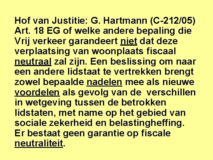 Hof van Justitie: G. Hartmann (C-212/05) Art. 18 EG of welke andere bepaling die